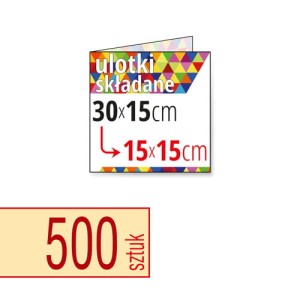 Ulotki składane 30x15 cm do 15x15cm - 500 szt.