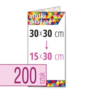 Ulotki składane  30x30 cm do 15x30 cm - 200 szt.