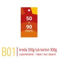 Metki B01 - 50x90 mm, kreda 350g lub karton Arktika 300g, druk full kolor CMYK