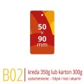 Metki B02 - 50x90 mm, kreda 350g lub karton Arktika 300g, druk full kolor CMYK