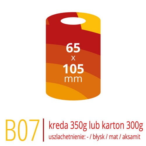 Metki B07 - 65x105 mm, kreda 350g lub karton Arktika 300g, druk full kolor CMYK