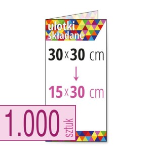 Ulotki składane  30x30 cm do 15x30 cm - 1000 szt.