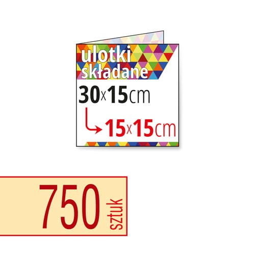 Ulotki składane 30x15 cm do 15x15 cm w atrakcyjnej niskiej cenie