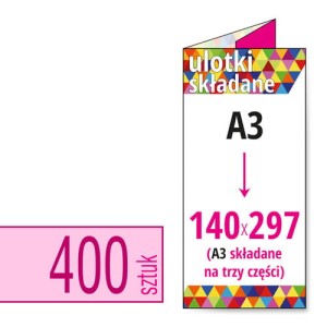 Ulotki składane  A3 do 140x297 (skład. na trzy) - 400 szt. 