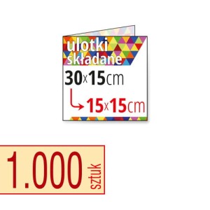 Ulotki składane 30x15 cm do 15x15cm - 1.000 szt.